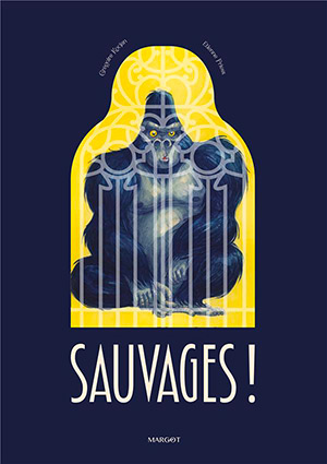 Sauvages ! de Grégoire Kocjan et Etienne Friess